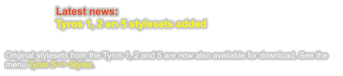 Latest news: Tyros 1, 2 en 5 stylesets added   Original stylesets from the Tyros 1, 2 and 5 are now also available for download. See the menu Tyros 5 => Styles.