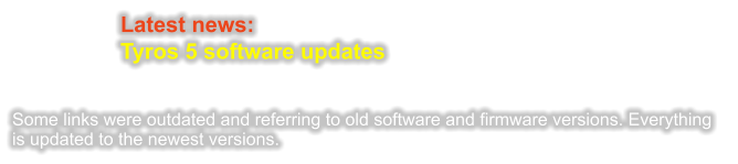 Latest news: Tyros 5 software updates   Some links were outdated and referring to old software and firmware versions. Everything is updated to the newest versions.